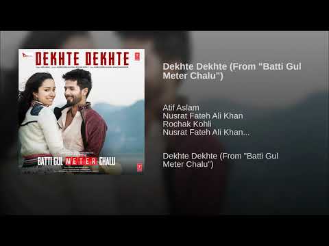 #Atif DEKHTE DEKHTE || ATIF ASLAM || NUSRAT FATEH ALI KHAN || ROCHAK KOHLI || SHAHID || SHRADDHA