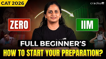 CAT 2026: How To Start Your Preparation? Full Beginner’s Guide by Sayali Ma’am