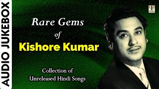 Rare Gems of Kishore Kumar | Collection of Unreleased Hindi Songs | Audio Jukebox | Film Songs