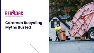 Common Recycling Myths Busted | Red Oak Sanitation & Recycling