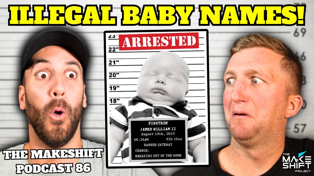 10 ILLEGAL BABY NAMES The Makeshift Podcast 86 YouTube 10 ILLEGAL BABY NAMES The Makeshift Podcast 86 YouTube