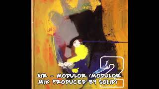 Air - Modulor (Modulor mix Produced by Solid)