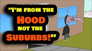 Lifes Of People Who Act Like They Are From The Hood