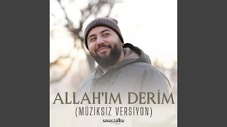 Allahım Derim (Müziksiz Versiyon)