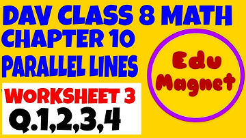 DAV MATH CLASS 8 CHAPTER 10 WORKSHEET 3 Q.1 to 4 PARALLEL LINES||CHAPTER 10 PARALLEL LINES DAV MATH