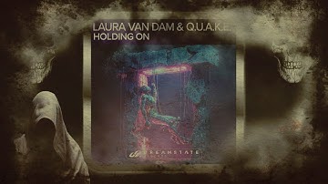 Laura Van Dam & Q.U.A.K.E – Holding On (Extended Mix) [Dreamstate Records]