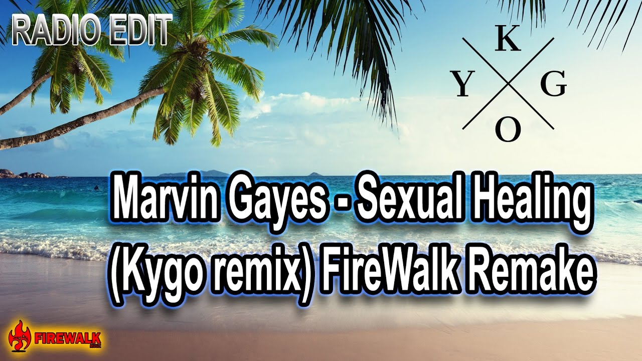 Marvin Gaye - Sexual Healing (Kygo Remix) FireWalk remake (radio