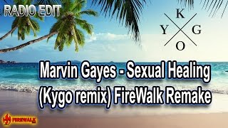 Marvin Gaye - Sexual Healing (Kygo Remix) FireWalk remake (radio edit)