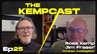 Ross Kemp: The Kempcast Ep25 – Jim Fraser: Forensic Investigator