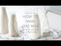 HOW TO MAKE OAT MILK - not slimy