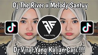 DJ THE RIVER X MELODY SANTUY I REMIX VIRAL TIK TOK TERBARU 2022