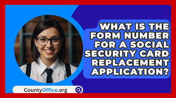 What Is The Form Number For A Social Security Card Replacement Application? - CountyOffice.org