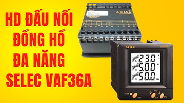 🎥 Hướng Dẫn Đấu Nối Đồng Hồ Đa Năng Selec VAF36A - Tủ  Điện DITICO