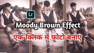 Ek Click Me Photo Banay | Moody Brown Effect | Lightroom Presat | Lr New Update | Sk Gupta Editors