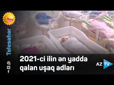 Bu il Azərbaycanda uşaqlara ən çox qoyulan adlar hansılardır?