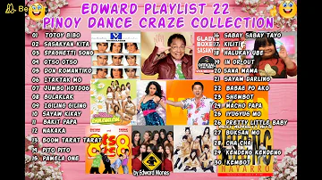 Edward Playlist 22 Pinoy Dance Craze Collection....Pinoy Dance Medley