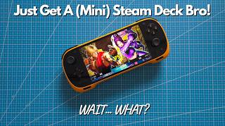 Just Get A (Mini) Steam Deck Bro!