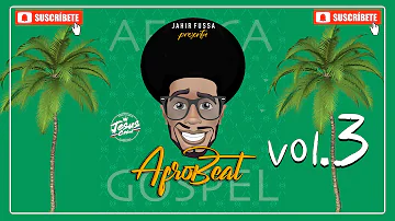 AFROBEAT GOSPEL MIX VOL 3 by JAHIR FUSSA