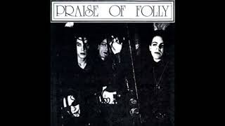 Praise Of Folly - Tear Drop Garden