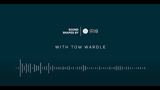 Tom Wardle x IRIS. New Single