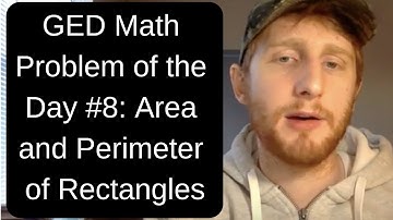 GED Math Problem of the Day 8 - How to find the area and perimeter of a rectangle