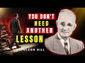 You Do Not Need Another Lesson, You Need to Apply the Last One | Napoleon Hill