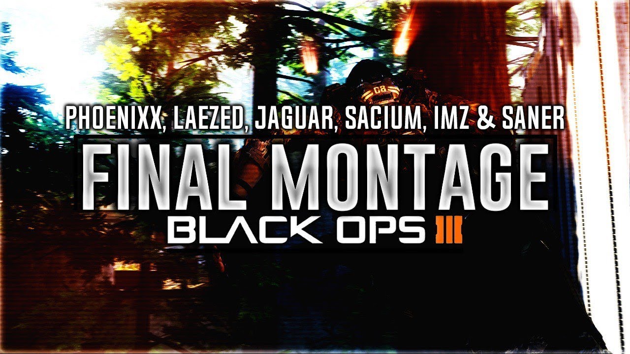 Final Black Ops 3 MONTAGE - Laezed, Phoenixx, Jaguar, Imz, Sacium & Saner