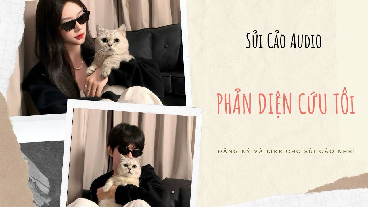 PHẢN DIỆN CỨU TÔI~ SỦI CẢO AUDIO