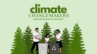 Climate Changemakers Episode 1: What does it take to be a climate leader?