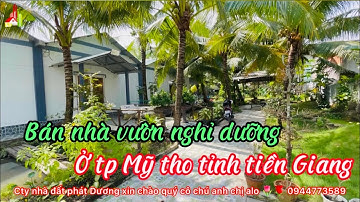 Kh1107 Bán nhà vườn nghỉ dưỡng ở ấp4 xã trung an tp Mỹ tho tỉnh tiền Giang  alo 🌷🌹 0944773589