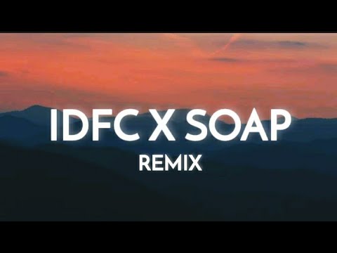 Idfc x soap (tiktok remix) (lyrics)