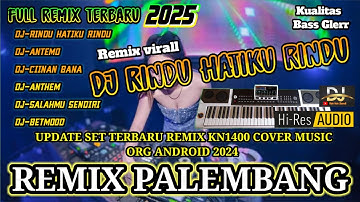 REMIX PALEMBANG RINDU HATIKU RINDU FYP TIKTOK FULL REMIX KN1400 OT PALEMBANG TERBARU 2025 FULL BASS