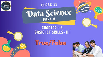 Class 11th Data Science Part-A Chapter 3 - Basic ICT Skills- III True/False Video