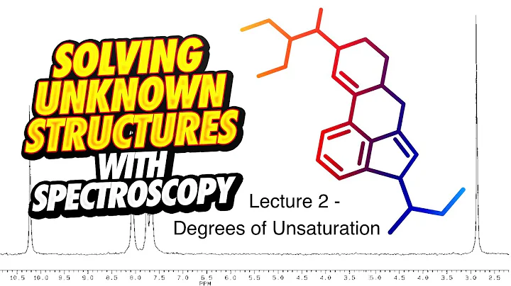 Solving Structures with MS, IR and NMR Lecture Course: Lesson 2 - Degrees of Unsaturation