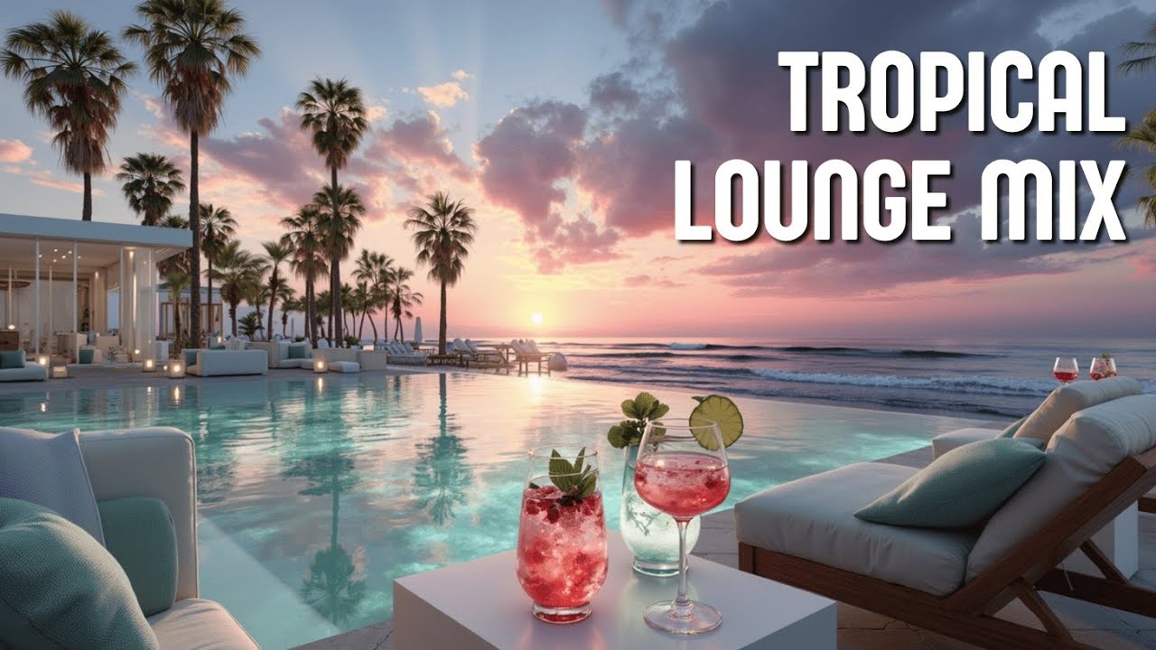 Sunset Chillout Music - Tropical Lounge Mix for Deep Relaxation & Beach ...