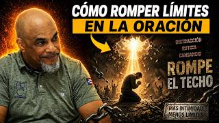 CÓMO ROMPER LIMITES EN LA ORACIÓN  - APOSTOL HECTOR ENCARNACIÒN