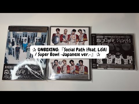 UNBOXING: Stray Kids’ 『Social Path (feat. LiSA) / Super Bowl -Japanese ver.-』| A, B, & reg ver