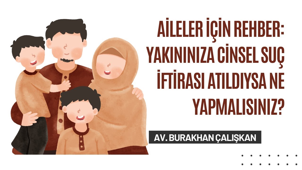 Aileler için rehber: Yakınınıza cinsel suç iftirası atıldıysa ne yapmalısınız?