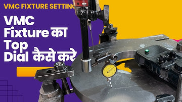 Fixture ka top kaise zero Kare. VMC Machine Setting top dialing. Fixture top dialing. Fixture setup