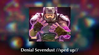 Denial Sevendust Sped up