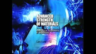 Lecture - 12 Advanced Strength of Materials