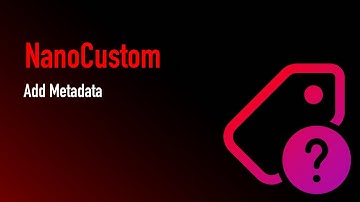 NanoCustom add Metadata | TUTORIAL
