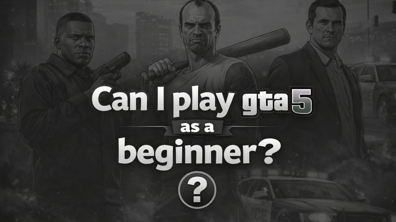 Can I Play GTA 5 As A Beginner? 