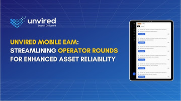 Unvired Mobile EAM: Streamlining Operator Rounds for Enhanced Asset Reliability