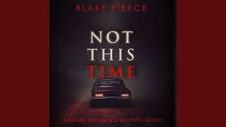Chapter 112 - Not This Time (A Rachel Blackwood Suspense Thriller—Book Two)