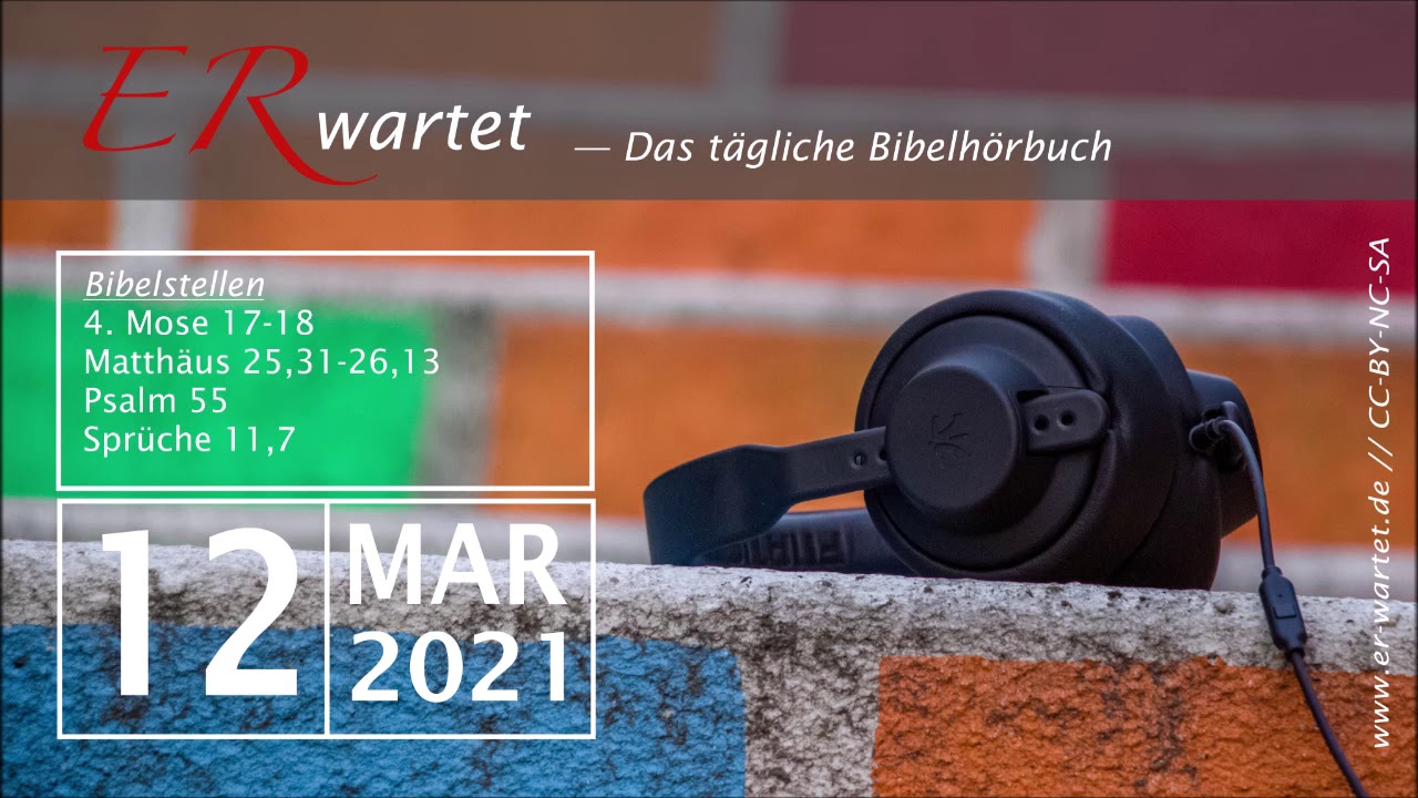 Bibellese 12.03.2021 – 4. Mose 17-18 // Matthäus 25,31-26,13 // Psalm 55 // Sprüche 11,7