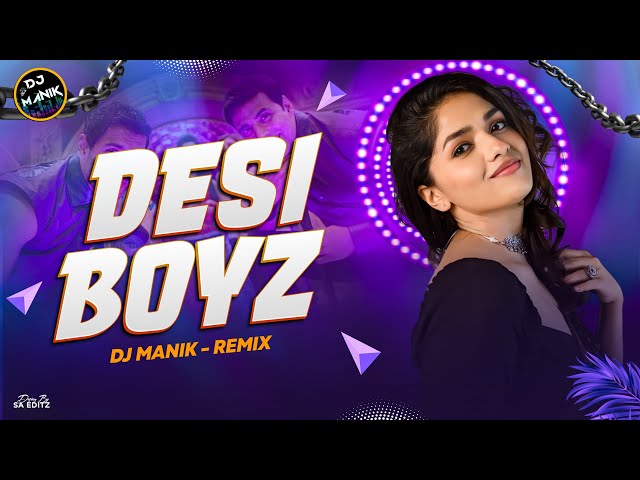 Desi Boyz Remix Dj Manik 2024 | Make Some Noise For Desi Boyz Remix | Bollywood Dj Remix Song 2024 class=