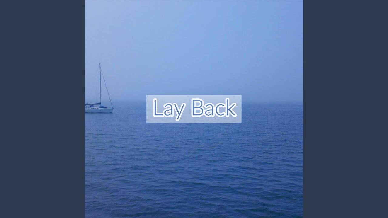 Watch Lay Back on YouTube Watch Lay Back on YouTube