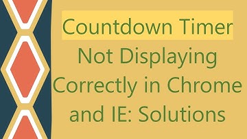 Countdown Timer Not Displaying Correctly in Chrome and IE: Solutions
