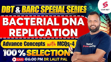 CSIR NET 2024 | DBT 2024 | BARC 2024 | Life Science | Bacterial DNA Replication | L4 | Dr Lalit Pal